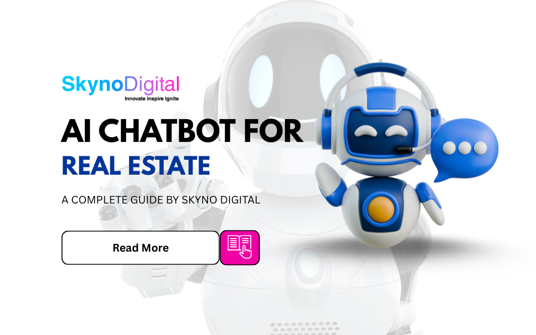 AI-Powered Chatbots for Real Estate – A Complete Guide By Skyno Digital