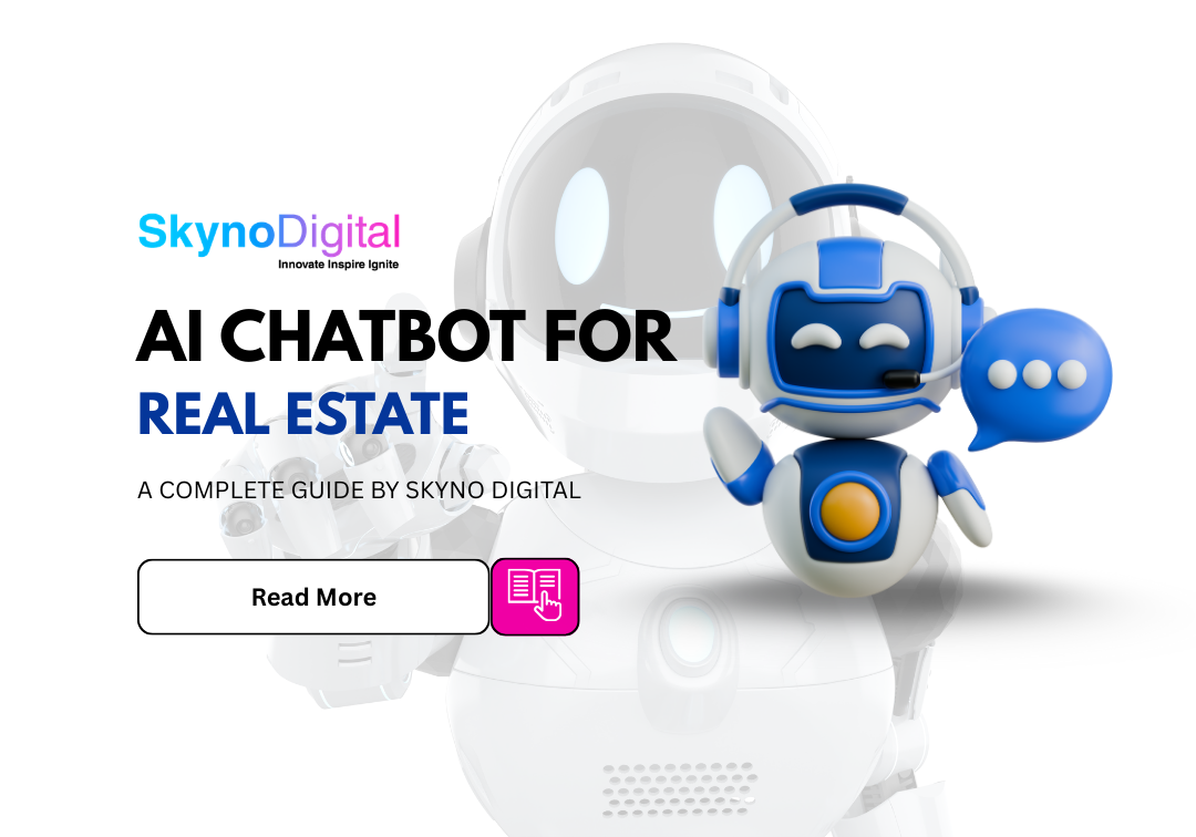 AI-Powered Chatbots for Real Estate – A Complete Guide By Skyno Digital