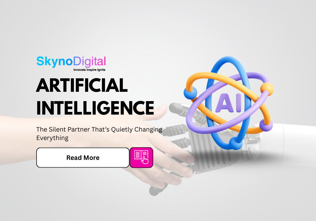 Artificial Intelligence: The Silent Partner That’s Quietly Changing Everything