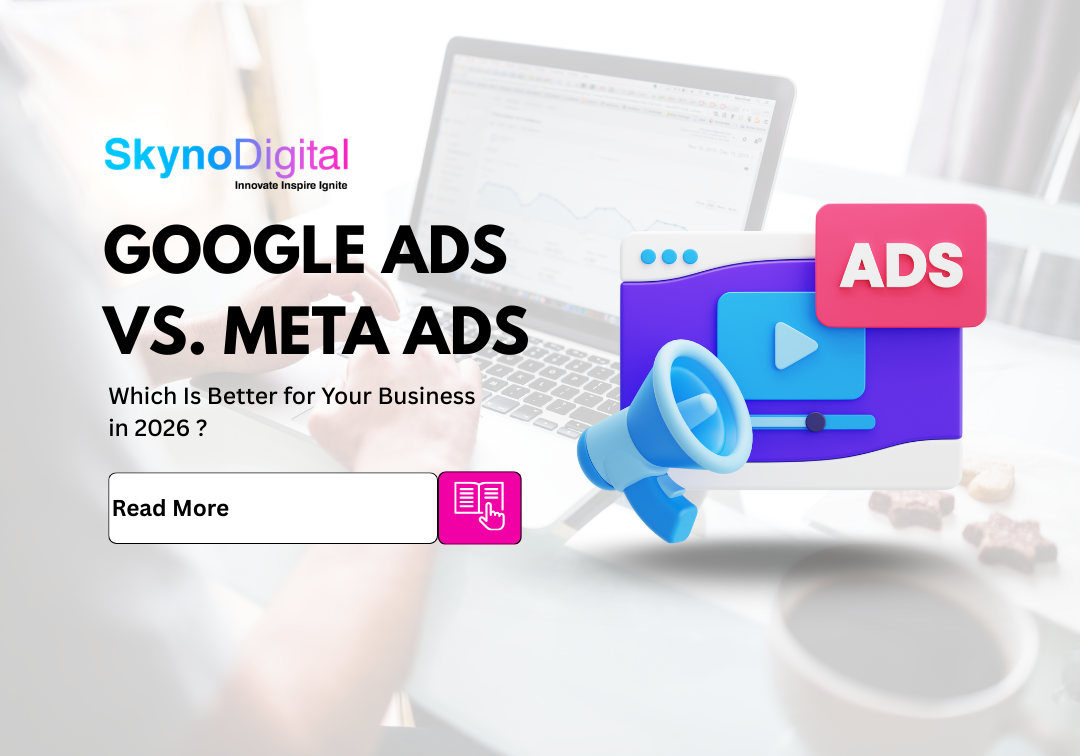 Google Ads vs. Meta Ads: Which Is Better for Your Business in 2026 ?