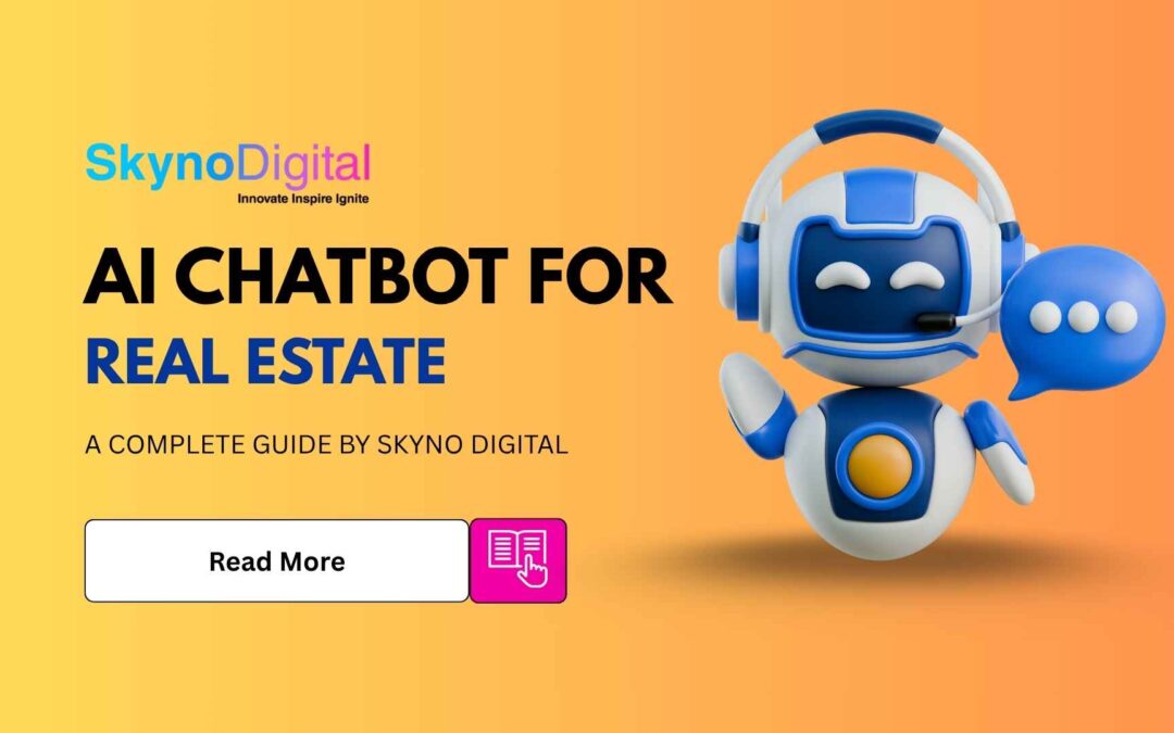 AI-Powered Chatbots for Real Estate – A Complete Guide By Skyno Digital