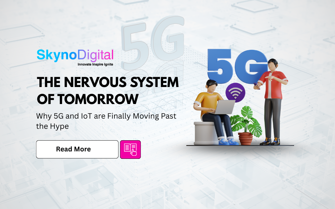 Why 5G and IoT are Finally Moving Past the Hype