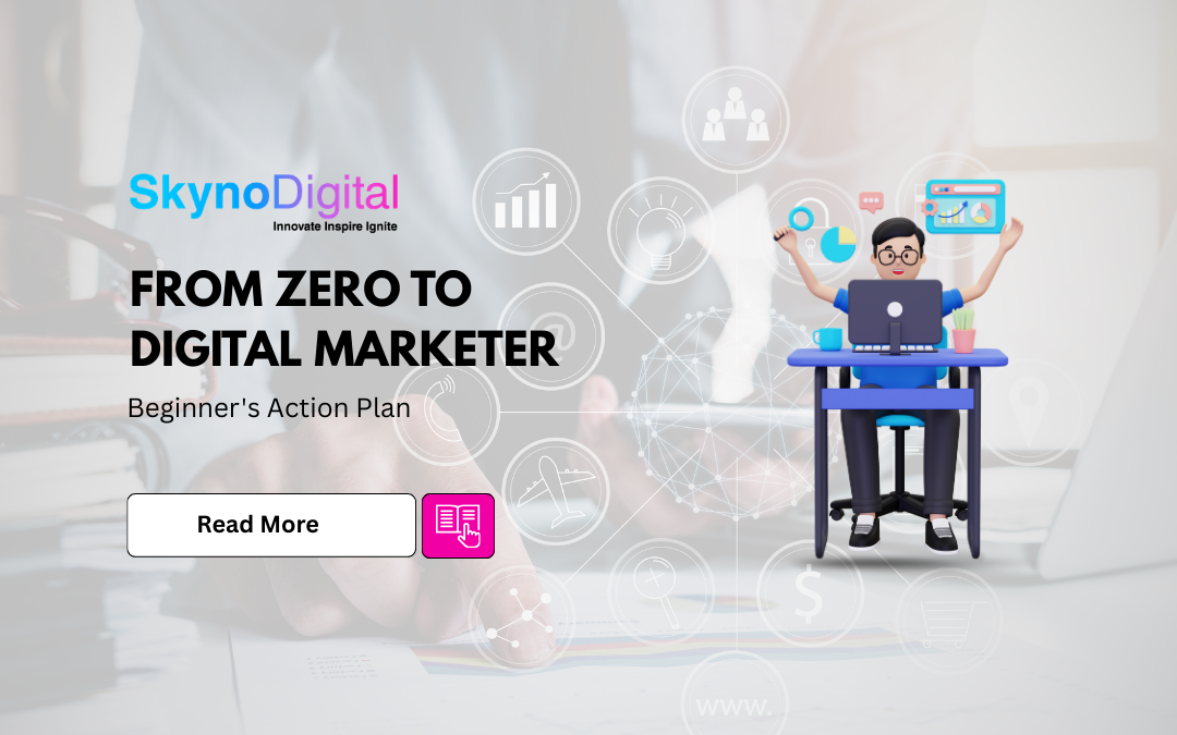 From Zero to Digital Marketer: Beginner’s Action Plan