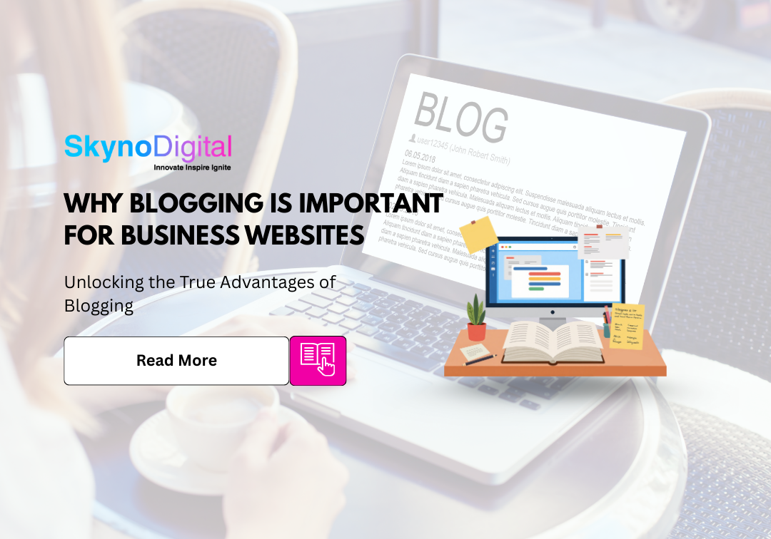 Why Blogging is Important for Business Websites: Unlocking the True Advantages of Blogging