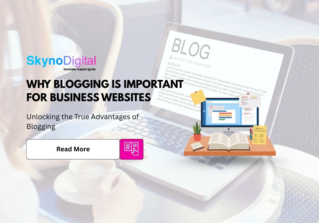 Why Blogging is Important for Business Websites: Unlocking the True Advantages of Blogging