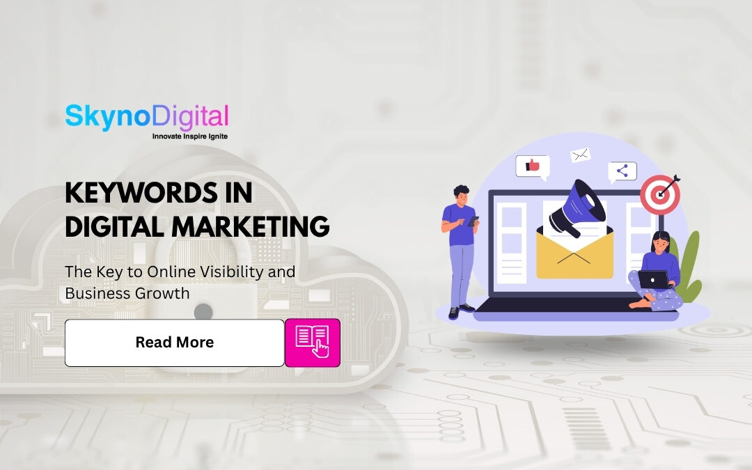 Keywords in Digital Marketing: The Key to Online Visibility and Business Growth