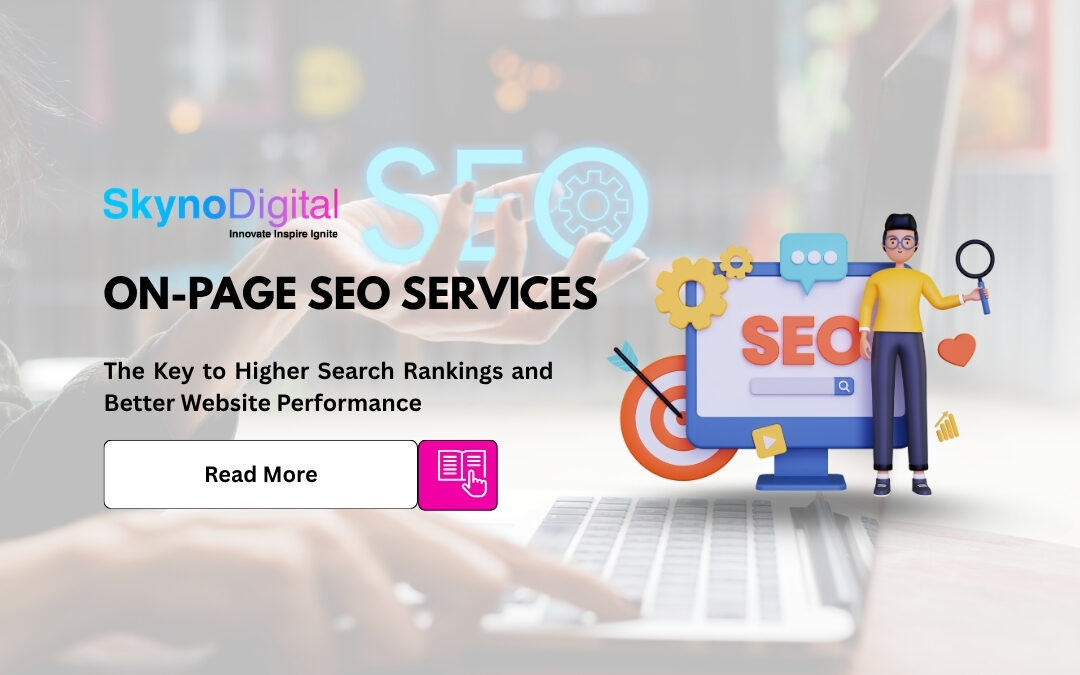 On-Page SEO Services: The Key to Higher Search Rankings and Better Website Performance