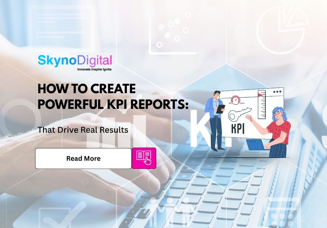 How to Create Powerful KPI Reports: That Drive Real Results
